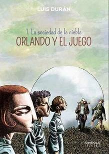 Portada de 'Orlando y el juego 1: La sociedad de la niebla', de Luis Durán